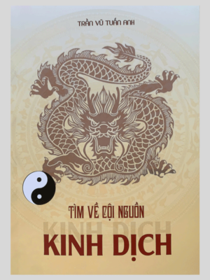 Tìm Về Cội Nguồn Kinh Dịch - Trần Vũ Tuấn Anh