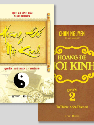 Hoàng Đế Nội Kinh Bộ 2 Quyển - Bản Dịch Kinh Điển Cực Chính Xác - Chơn Nguyễn