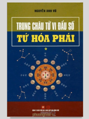 Trung Châu Tử Vi Đẩu Số Tứ Hóa Phái Tập 1 - Nguyễn Anh Vũ